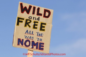 Sunday, March 4, 2012  A "Wild and Free all the way to Nome" sign at the restart of Iditarod 2012 in Willow, Alaska.